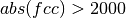 abs(fcc)>2000