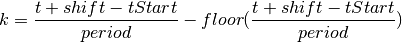k = \frac{t+shift-tStart}{period}-floor(\frac{t+shift-tStart}{period})