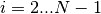 i=2...N-1