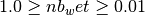 1.0 \geq nb_wet \geq
0.01