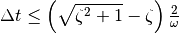 \Delta t \leq \left(\sqrt{\zeta^2+1}-\zeta\right)\frac{2}{\omega}