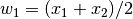 w_1=(x_1+x_2)/2