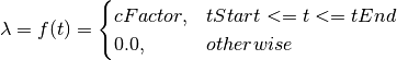 \lambda = f(t) =
\begin{cases}
    cFactor, &  tStart<=t<=tEnd\\
0.0, & otherwise
\end{cases}