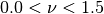 0.0 < \nu < 1.5