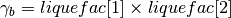 \gamma_b=liquefac[1]\times liquefac[2]