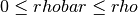 0\le rhobar \le rho