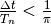 \frac{\Delta t}{T_n} < \frac{1}{\pi}