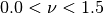 0.0 < \nu < 1.5